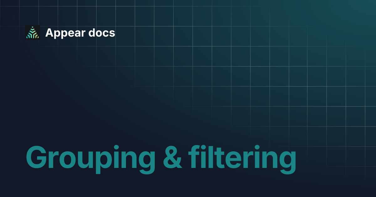 Grouping & filtering | Appear docs